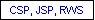 CSP, JSP, RWS